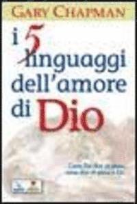 Cover for Gary Chapman · I Cinque Linguaggi Dell'amore Di Dio. Come Dio Dice &quot;Ti Amo&quot;, Come Dire &quot;Ti Amo&quot; A Dio. (DVD)