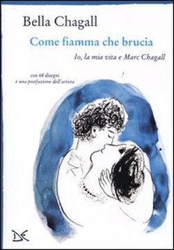 Cover for Bella Chagall · Come Fiamma Che Brucia. Io, La Mia Vita E Marc Chagall (Buch)