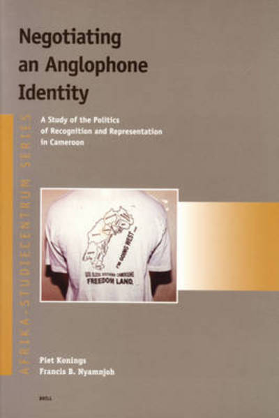 Cover for Francis B. Nyamnjoh · Negotiating an Anglophone Identity: a Study of the Politics of Recognition and Representation in Cameroon (Afrika-studiecentrum Series) (Paperback Book) (2003)