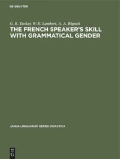 Cover for G. Richard Tucker · The French speaker's skill with grammatical gender (Book) (1977)