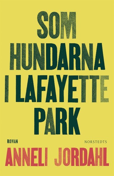 Cover for Anneli Jordahl · Som hundarna i Lafayette Park (ePUB) (2016)