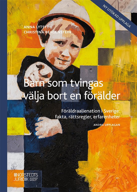 Barn som tvingas välja bort en förälder : Föräldraalienation i Sverige: fak - Anna Lytsy - Bøger - Norstedts Juridik - 9789139025955 - 10. november 2023