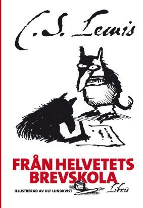 Cover for C. S. Lewis · Från helvetets brevskola : studiebrev om de bästa metoderna för att föra en själ till förtappelse (Bound Book) (2010)