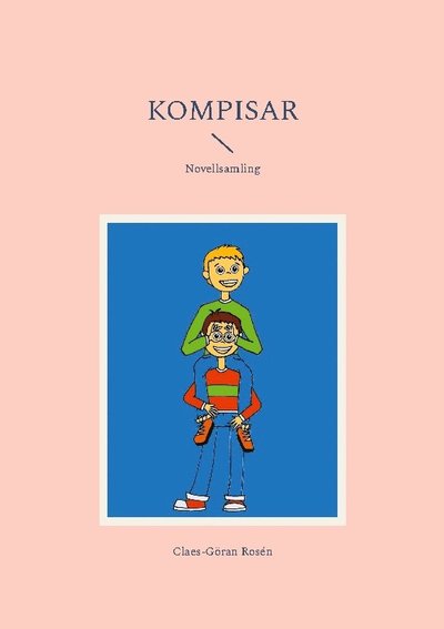 Cover for Claes-Göran Rosén · Kompisar : Novellsamling (Book) (2023)