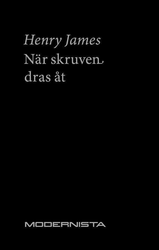En modern klassiker: När skruven dras åt - Henry James - Books - Modernista - 9789185453955 - February 24, 2011