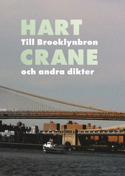 Cover for Hart Crane · Till Brooklynbron och andra dikter (Buch) (2019)