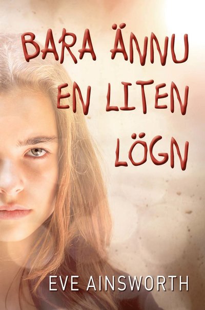 Bara ännu en liten lögn - Eve Ainsworth - Books - Argasso bokförlag AB - 9789188577955 - December 2, 2021