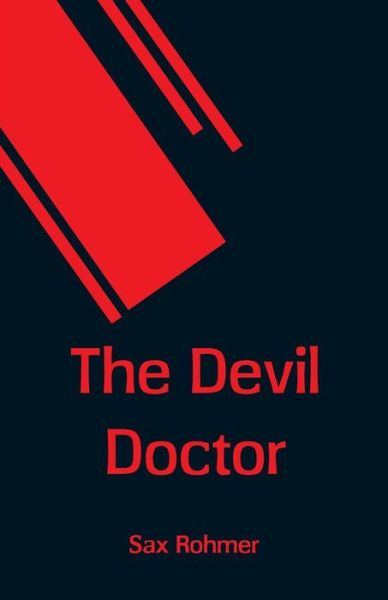 The Devil Doctor - Sax Rohmer - Books - Alpha Edition - 9789353290955 - November 17, 2018
