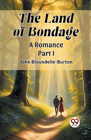 Cover for John Bloundelle-Burton · The Land of BondageA Romance PART I (Edition2024) (Paperback Bog) (2024)
