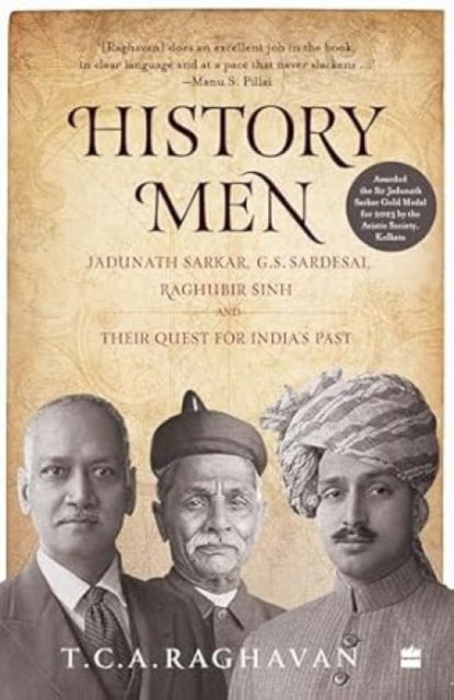 Cover for T.C.A. Raghavan · History Men: Jadunath Sarker Gs Sardesai Raghubir Sinh &amp; Their Quest For Indias Past (Paperback Bog) (2025)