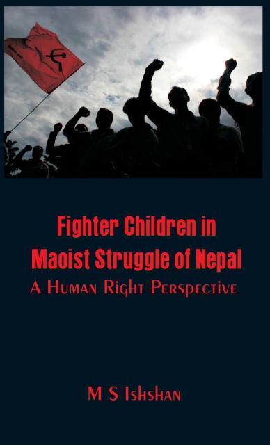 Cover for M. S. Ishshan · Fighter Children in Maoist Struggle of Nepal : (Hardcover Book) (2017)