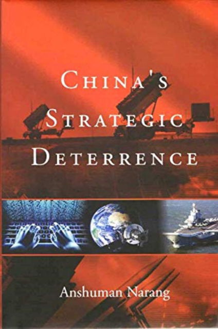 China's Strategic Deterrence - Anshuman Narang - Books - Pentagon Press - 9789386618955 - December 30, 2019
