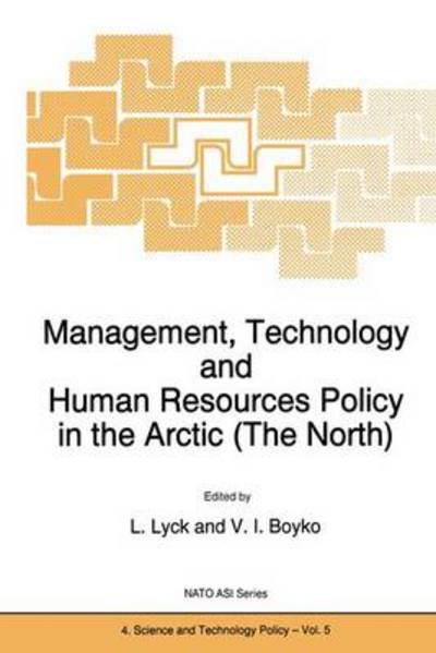 L Lyck · Management, Technology and Human Resources Policy in the Arctic (The North) - Nato Science Partnership Subseries: 4 (Pocketbok) [Softcover reprint of the original 1st ed. 1996 edition] (2013)