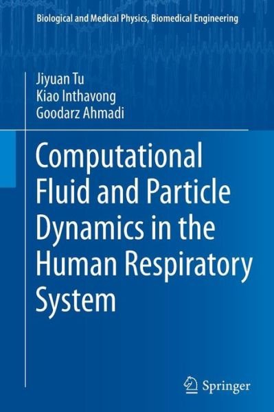 Cover for Jiyuan Tu · Computational Fluid and Particle Dynamics in the Human Respiratory System - Biological and Medical Physics, Biomedical Engineering (Paperback Bog) [2013 edition] (2014)