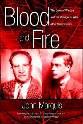 Cover for John Marquis · Blood and Fire: the Duke of Windsor and the Strange Murder of Sir Harry Oakes (Paperback Book) [First edition] (2005)