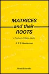 Cover for Aaart R. Heesterman · Matrices And Their Roots: A Textbook Of Matrix Algebra (Innbunden bok) (1990)