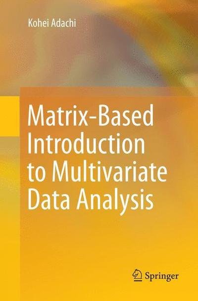 Cover for Kohei Adachi · Matrix-Based Introduction to Multivariate Data Analysis (Paperback Book) [Softcover reprint of the original 1st ed. 2016 edition] (2018)