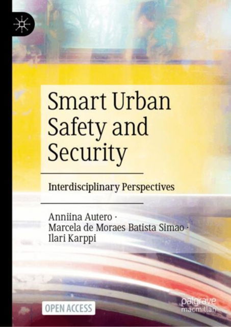 Smart Urban Safety and Security: Interdisciplinary Perspectives - - Books - Springer Verlag, Singapore - 9789819721955 - November 27, 2024