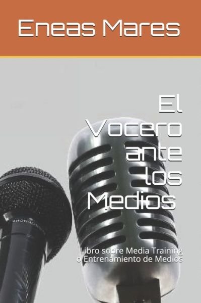 Cover for Eneas Mares · El Vocero ante los Medios (media training) (Paperback Bog) (2020)