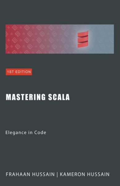 Cover for Kameron Hussain · Mastering Scala: Elegance in Code (Paperback Book) (2024)