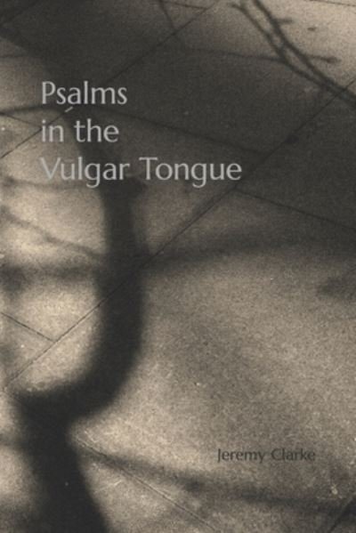 Cover for Jeremy Clarke · Psalms in the Vulgar Tongue (Book) (2022)
