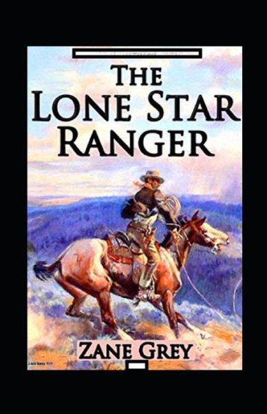 Cover for Zane Grey · The Lone Star Ranger Annotated (Taschenbuch) (2022)