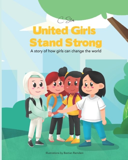 Cover for C Silva · United Girls Stand Strong: A story of how girls can change the world (Paperback Bog) (2022)