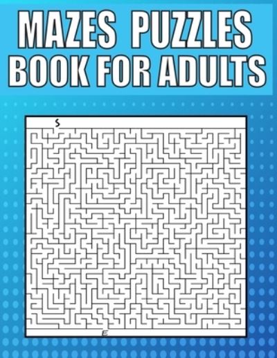 Cover for Kr Print House · Mazes Puzzles Book For Adults: 200 LARGE PRINT - Variety of Difficulty Levels - Maze Puzzle Book for Adults. (Paperback Book) (2021)