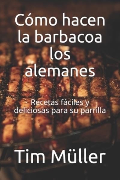 Cover for The German Kitchen · Como hacen la barbacoa los alemanes: Recetas faciles y deliciosas para su parrilla (Paperback Book) (2021)