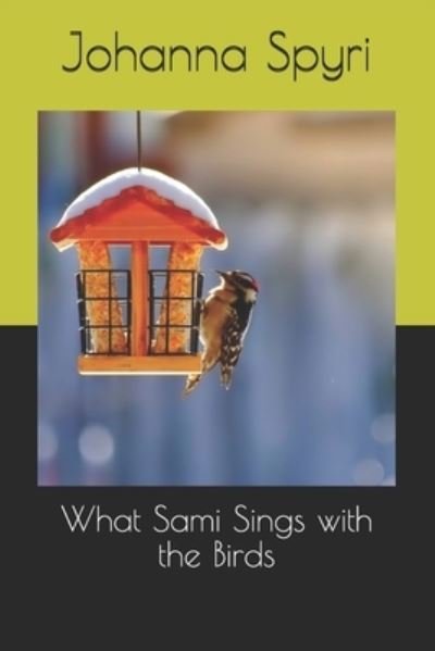Cover for Johanna Spyri · What Sami Sings with the Birds (Paperback Bog) (2020)