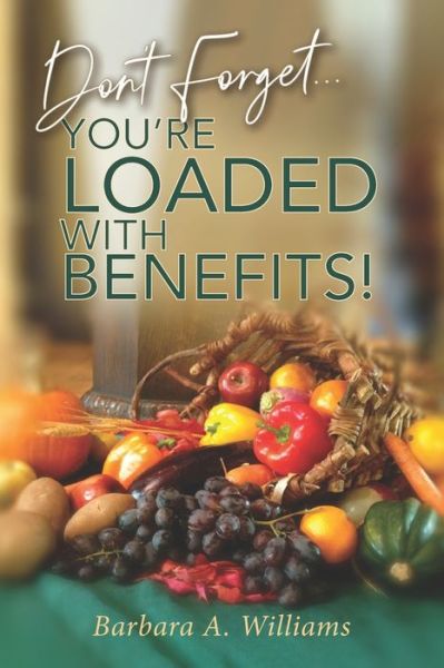 Cover for Barbara Williams · Don't Forget... You're Loaded with Benefits! (Paperback Book) (2020)