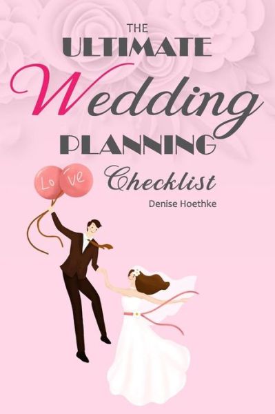 Cover for Denise Hoethke · The Ultimate Wedding Planning Checklist- Denise Hoethke (Taschenbuch) (2020)