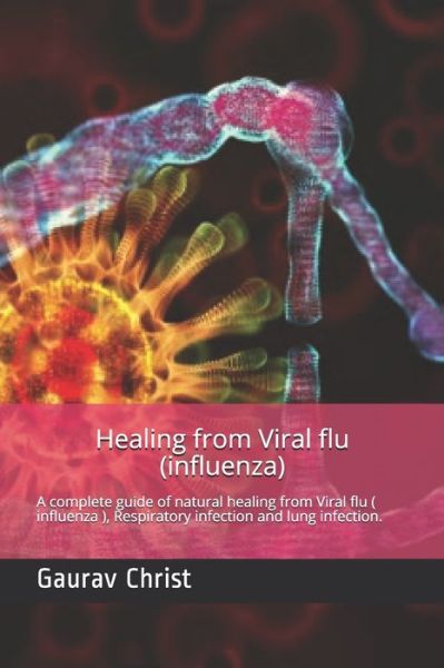 Cover for Gaurav Christ · Healing from Viral flu ( influenza ) (Paperback Book) (2020)