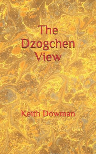 The Dzogchen View - Dzogchen Teaching - Keith Dowman - Bücher - Independently Published - 9798663713955 - 9. August 2020