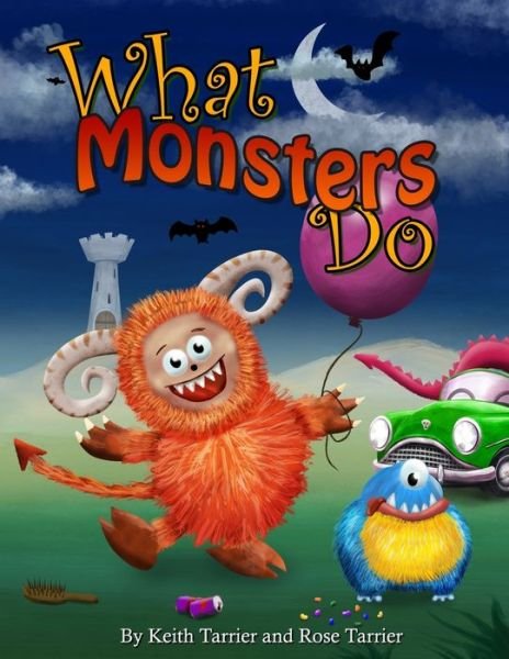 Cover for Keith Tarrier · What Monsters Do: Fun and colorful rhyming children's picture book that the whole family will love. (Paperback Bog) (2020)