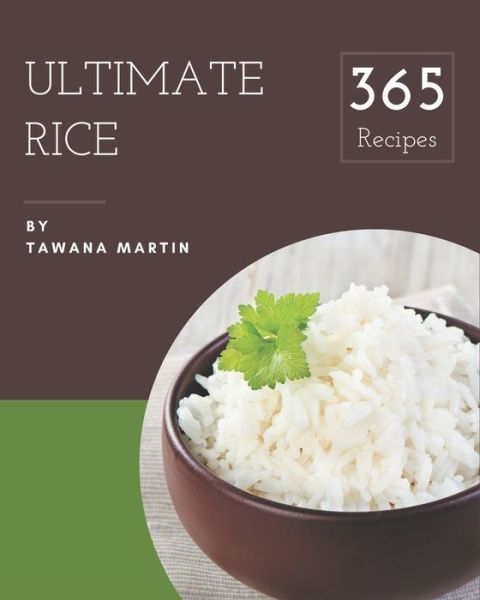 Cover for Tawana Martin · 365 Ultimate Rice Recipes (Paperback Bog) (2020)