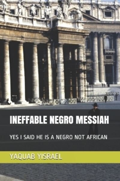 Cover for Yaquab Yisrael · Ineffable Negro Messiah (Pocketbok) (2020)