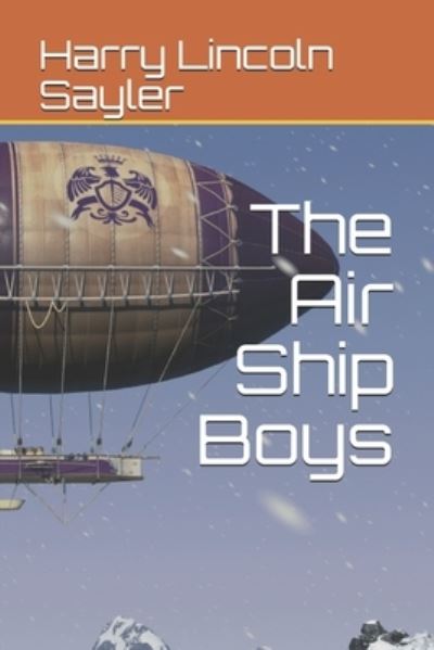 Cover for Harry Lincoln Sayler · The Air Ship Boys (Paperback Book) (2021)