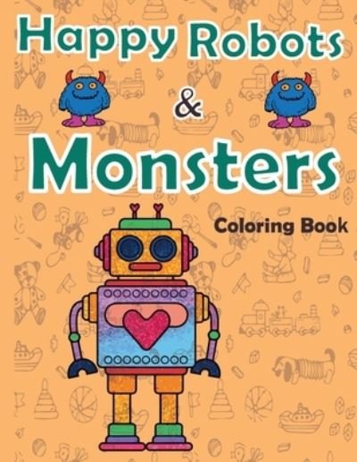 Cover for Eren Saad · Happy robots and monsters Coloring Book (Paperback Bog) (2021)