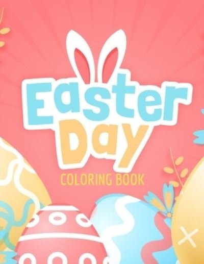 Cover for Thomas Alpha · Easter Day Coloring Book: Celebrate Easter Easter gift for children Fun Easter Coloring Book for Kids Easter baskets bunnies chicks decorated eggs and more (Pocketbok) (2021)