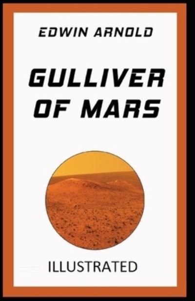 Gulliver of Mars Illustrated - Edwin Arnold - Böcker - Independently Published - 9798732406955 - 3 april 2021