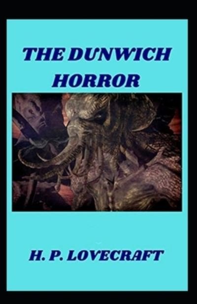 The Dunwich Horror - H P Lovecraft - Books - Independently Published - 9798732860955 - April 4, 2021