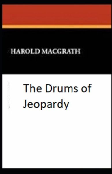 Cover for Harold Macgrath · The Drums of Jeopardy Illustrated (Paperback Book) (2021)