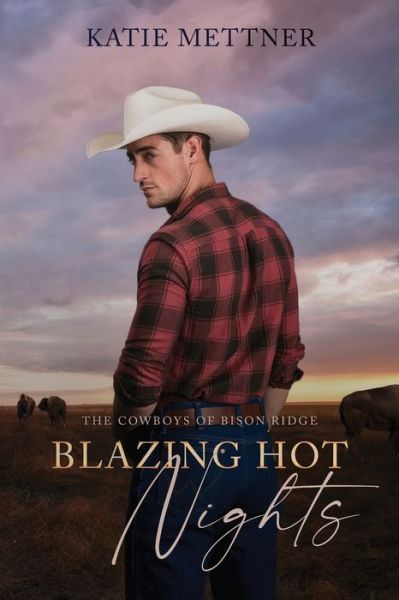 Cover for Katie Mettner · Blazing Hot Nights: The Cowboys of Bison Ridge - The Cowboys of Bison Ridge (Paperback Book) (2022)