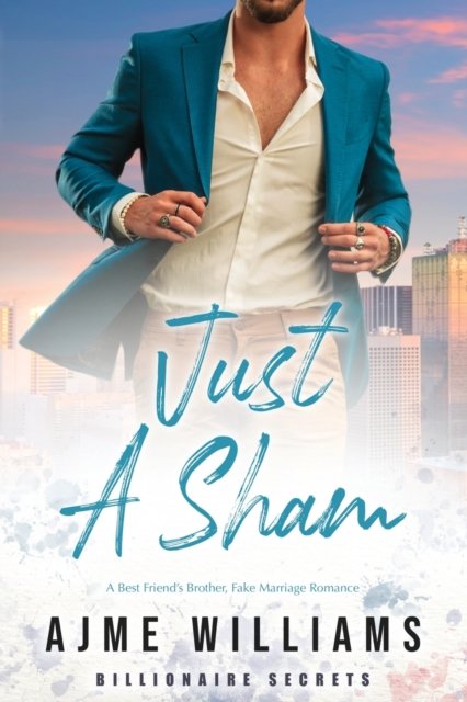 Cover for Ajme Williams · Just a Sham: A Fake Marriage, Best Friend's Brother Romance - Billionaire Secrets (Pocketbok) (2022)
