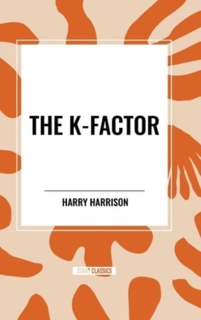 Cover for Harry Harrison · The K-Factor (Hardcover Book) (2024)