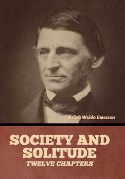 Cover for Ralph Waldo Emerson · Society and solitude: Twelve chapters (Inbunden Bok) (2023)