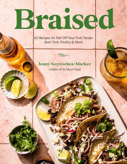 Cover for Jenny Goycochea-Marker · Braised: 60 Recipes for Fall-Off-Your-Fork Tender Beef, Pork, Poultry &amp; More (Paperback Book) (2024)