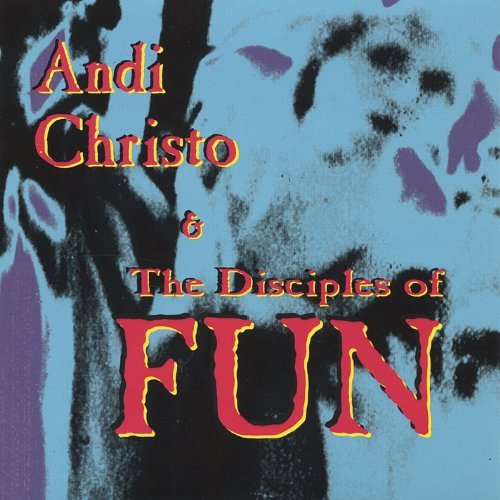 Andi Christo & Disciples of Fun - Fun - Music - CD Baby - 0634479267956 - July 12, 2005