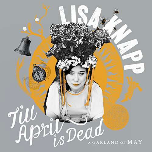 Till April Is Dead - A Garland Of May - Lisa Knapp - Music - EAR TO THE GROUND - 0742832844956 - April 28, 2017